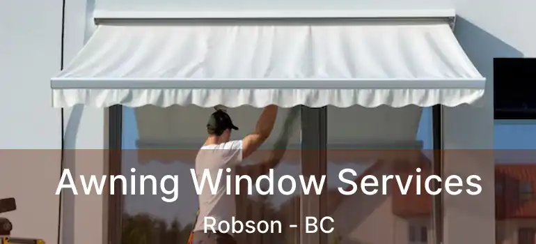  Awning Window Services Robson - BC