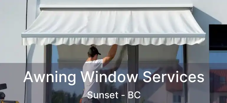  Awning Window Services Sunset - BC
