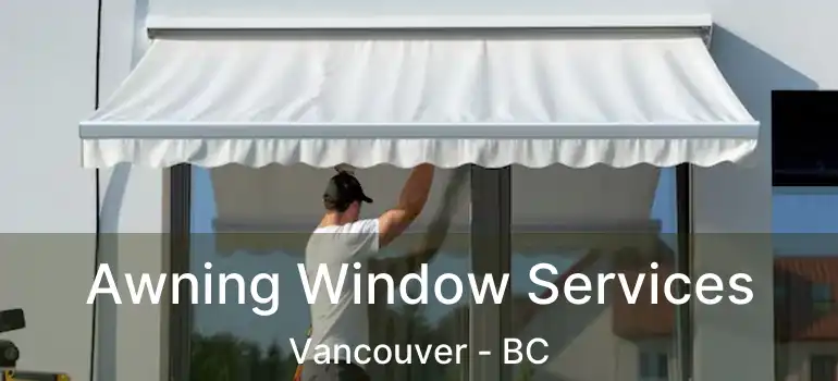  Awning Window Services Vancouver - BC