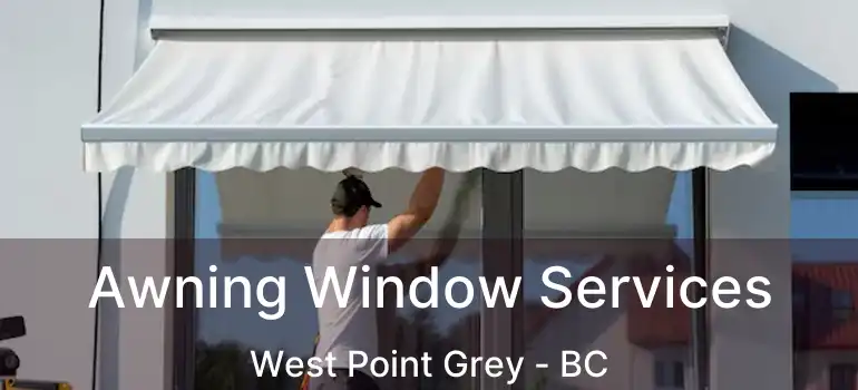  Awning Window Services West Point Grey - BC