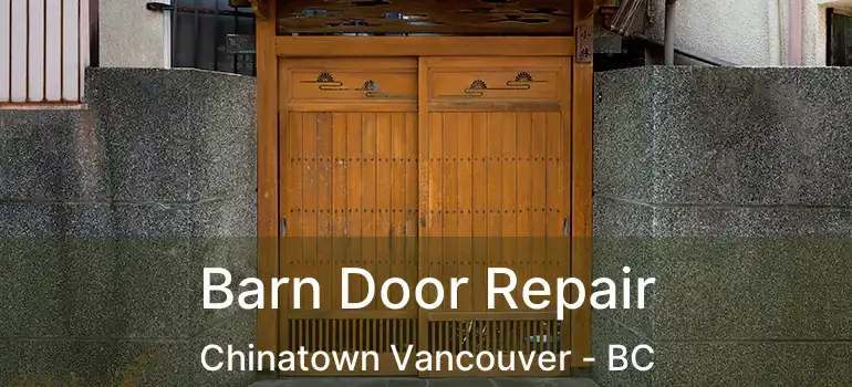  Barn Door Repair Chinatown Vancouver - BC