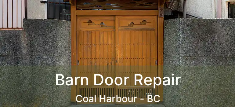  Barn Door Repair Coal Harbour - BC