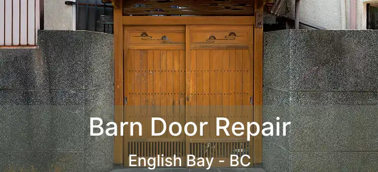  Barn Door Repair English Bay - BC
