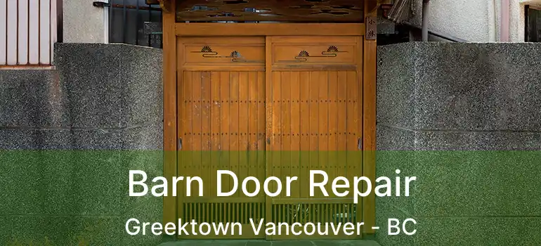  Barn Door Repair Greektown Vancouver - BC