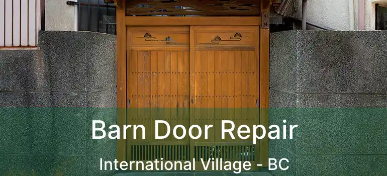  Barn Door Repair International Village - BC