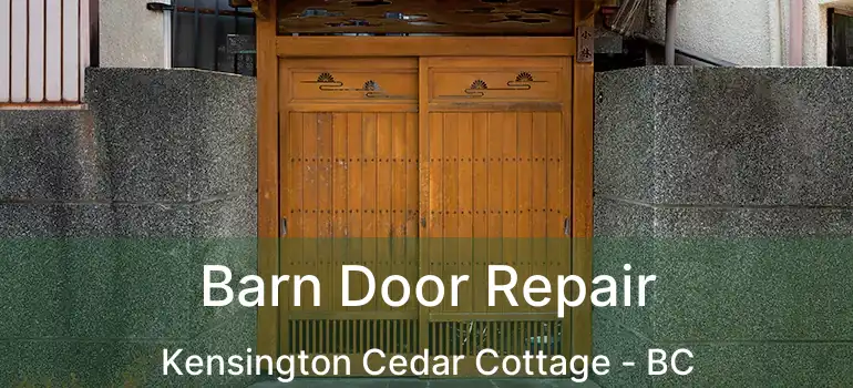  Barn Door Repair Kensington Cedar Cottage - BC