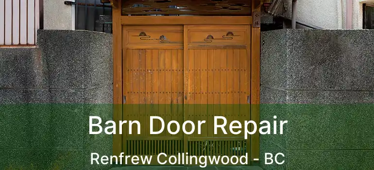  Barn Door Repair Renfrew Collingwood - BC