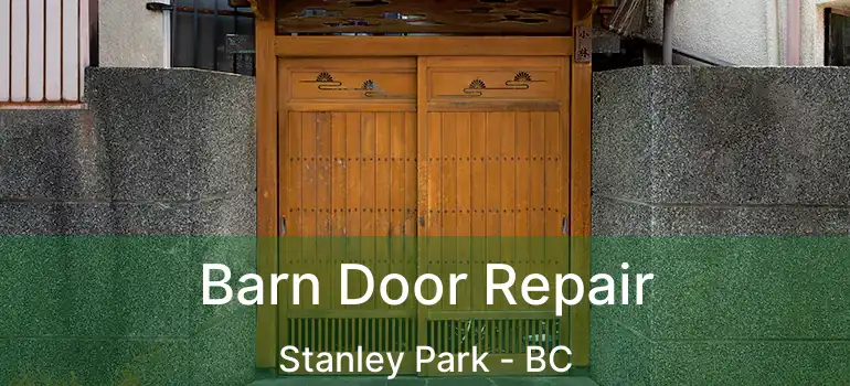  Barn Door Repair Stanley Park - BC