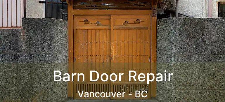  Barn Door Repair Vancouver - BC