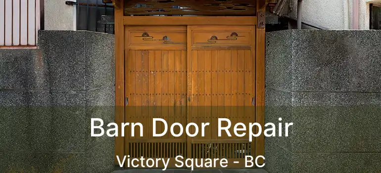  Barn Door Repair Victory Square - BC