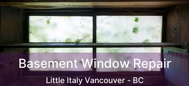  Basement Window Repair Little Italy Vancouver - BC