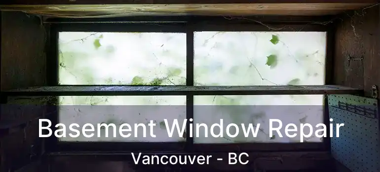  Basement Window Repair Vancouver - BC