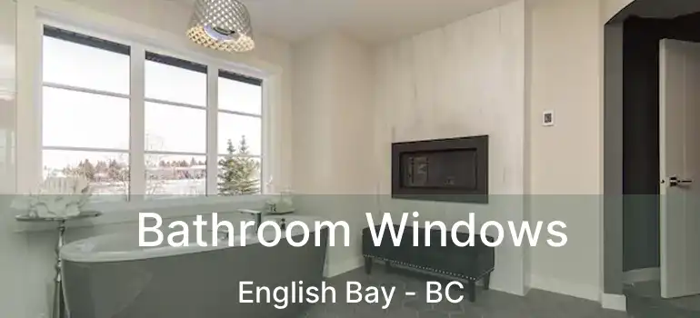  Bathroom Windows English Bay - BC