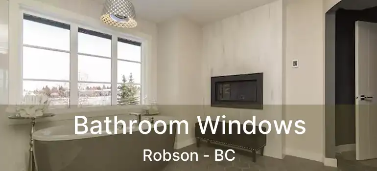  Bathroom Windows Robson - BC