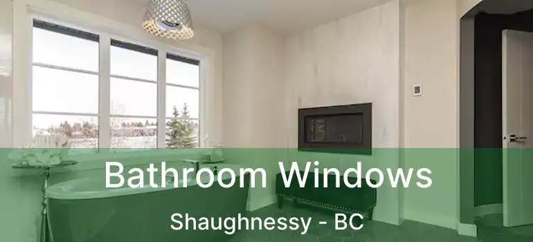  Bathroom Windows Shaughnessy - BC