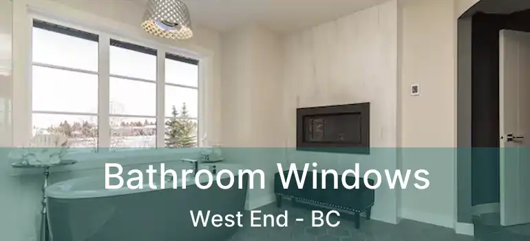  Bathroom Windows West End - BC