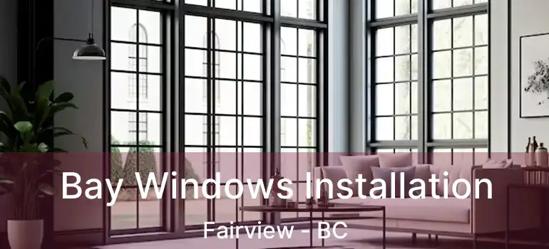  Bay Windows Installation Fairview - BC