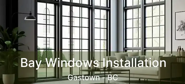  Bay Windows Installation Gastown - BC
