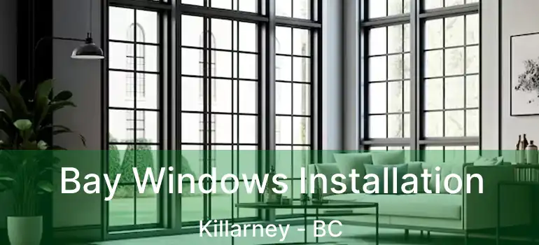  Bay Windows Installation Killarney - BC
