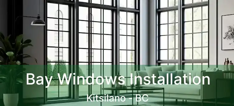  Bay Windows Installation Kitsilano - BC