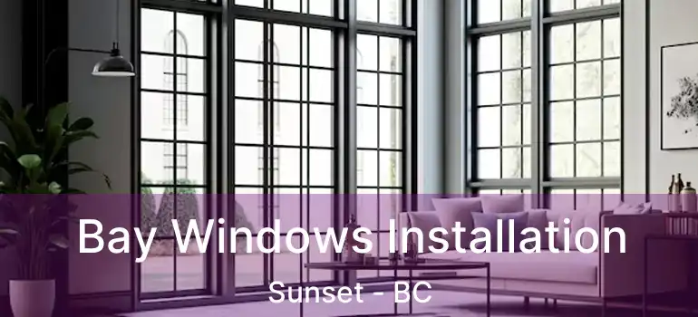  Bay Windows Installation Sunset - BC