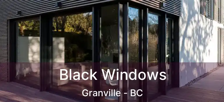  Black Windows Granville - BC