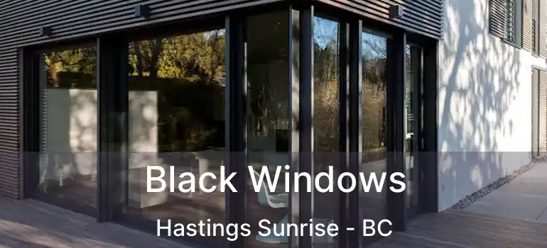  Black Windows Hastings Sunrise - BC