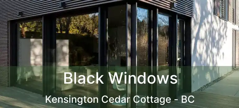  Black Windows Kensington Cedar Cottage - BC