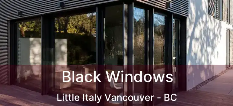  Black Windows Little Italy Vancouver - BC