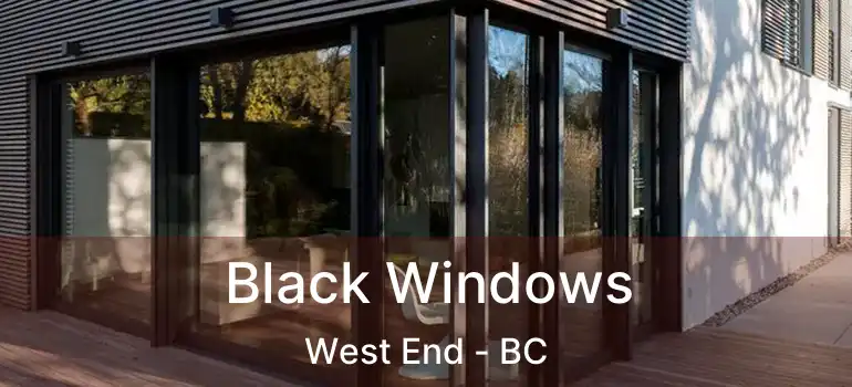  Black Windows West End - BC