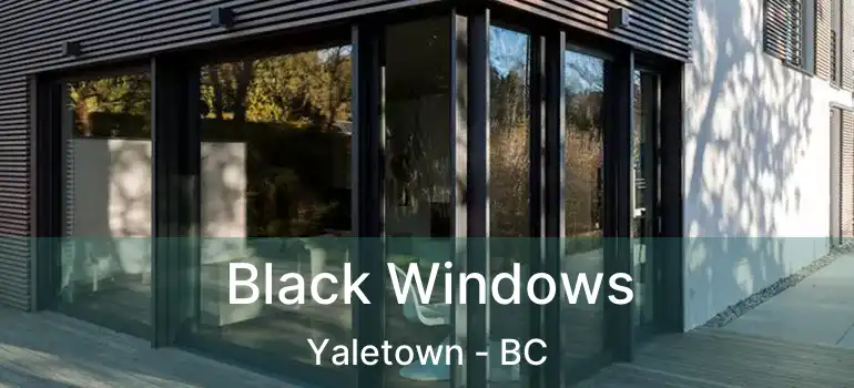  Black Windows Yaletown - BC