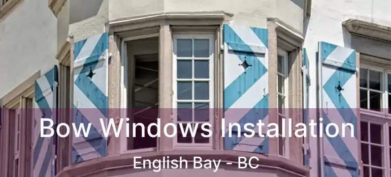  Bow Windows Installation English Bay - BC