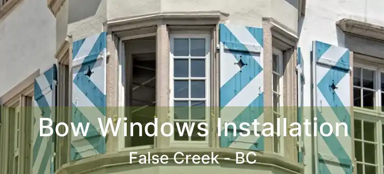  Bow Windows Installation False Creek - BC