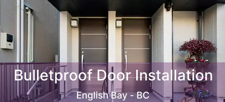  Bulletproof Door Installation English Bay - BC