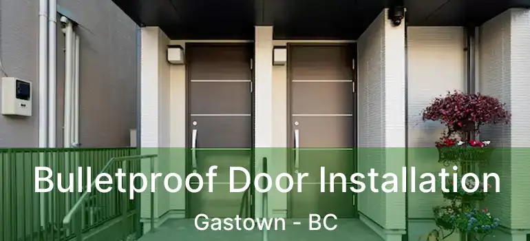  Bulletproof Door Installation Gastown - BC