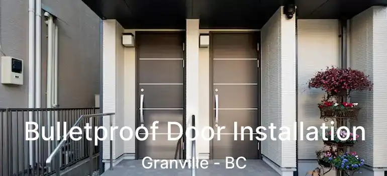  Bulletproof Door Installation Granville - BC