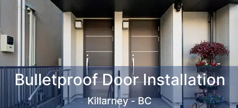  Bulletproof Door Installation Killarney - BC