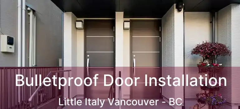  Bulletproof Door Installation Little Italy Vancouver - BC