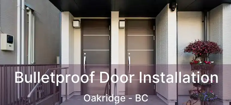  Bulletproof Door Installation Oakridge - BC