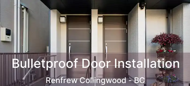  Bulletproof Door Installation Renfrew Collingwood - BC