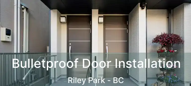  Bulletproof Door Installation Riley Park - BC