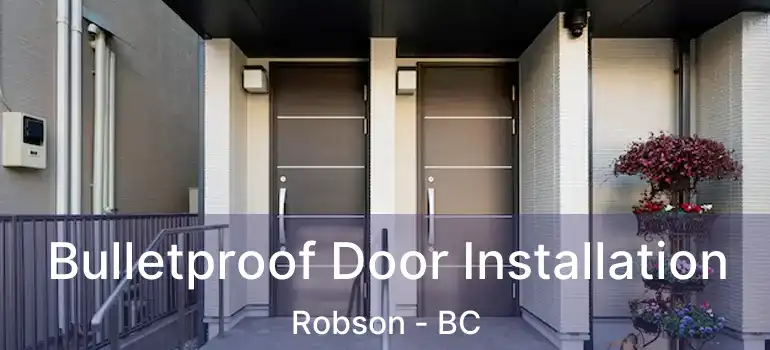  Bulletproof Door Installation Robson - BC