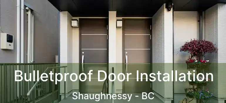  Bulletproof Door Installation Shaughnessy - BC