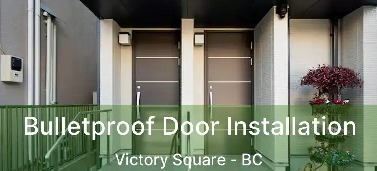  Bulletproof Door Installation Victory Square - BC