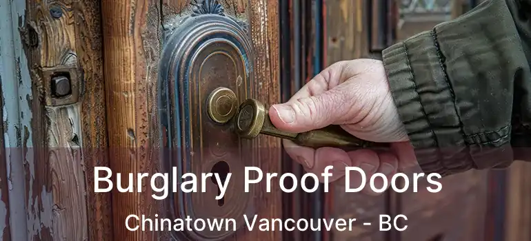  Burglary Proof Doors Chinatown Vancouver - BC