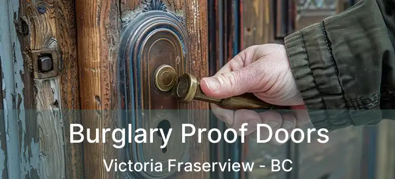  Burglary Proof Doors Victoria Fraserview - BC