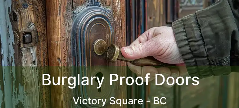  Burglary Proof Doors Victory Square - BC