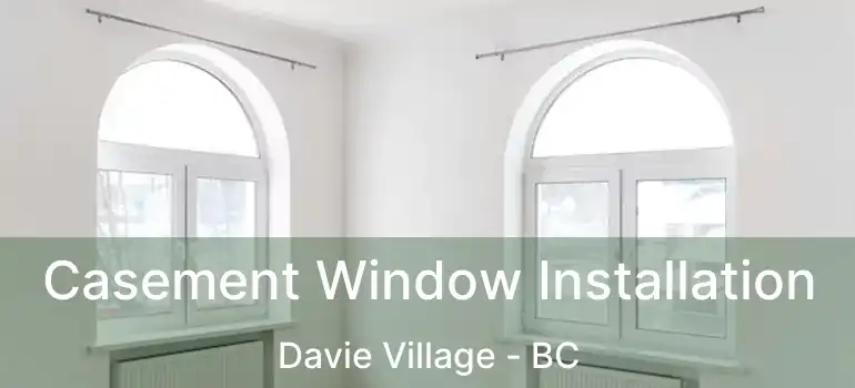  Casement Window Installation Davie Village - BC