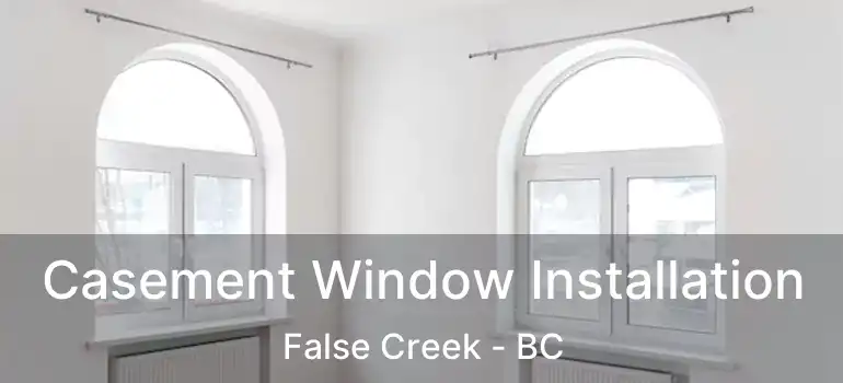  Casement Window Installation False Creek - BC