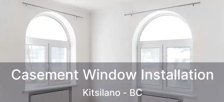  Casement Window Installation Kitsilano - BC